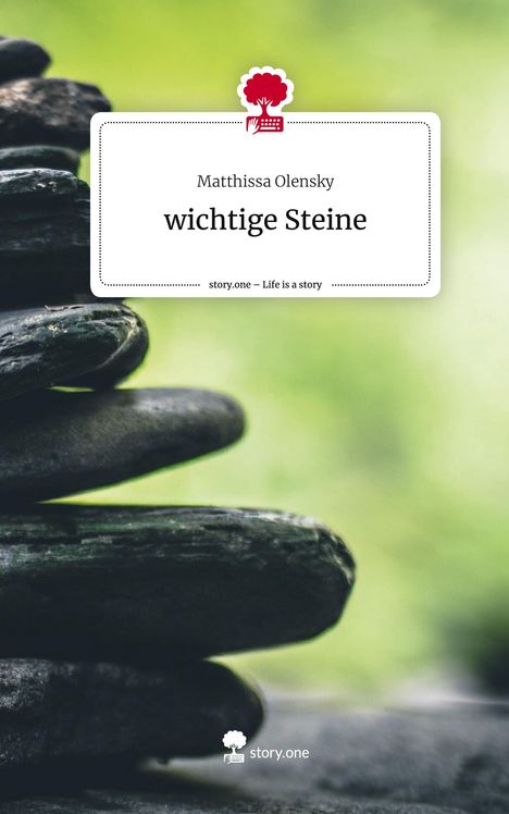 Matthissa Olensky: wichtige Steine. Life is a Story - story.one, Buch