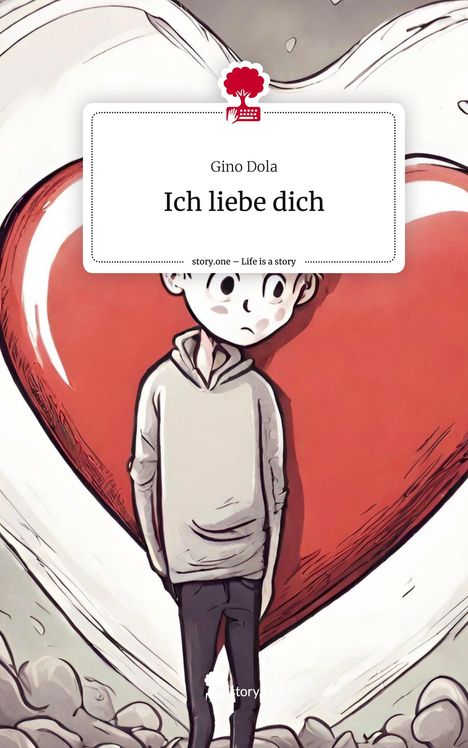 Gino Dola: Ich liebe dich. Life is a Story - story.one, Buch