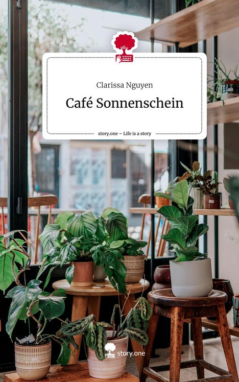 Clarissa Nguyen: Café Sonnenschein. Life is a Story - story.one, Buch