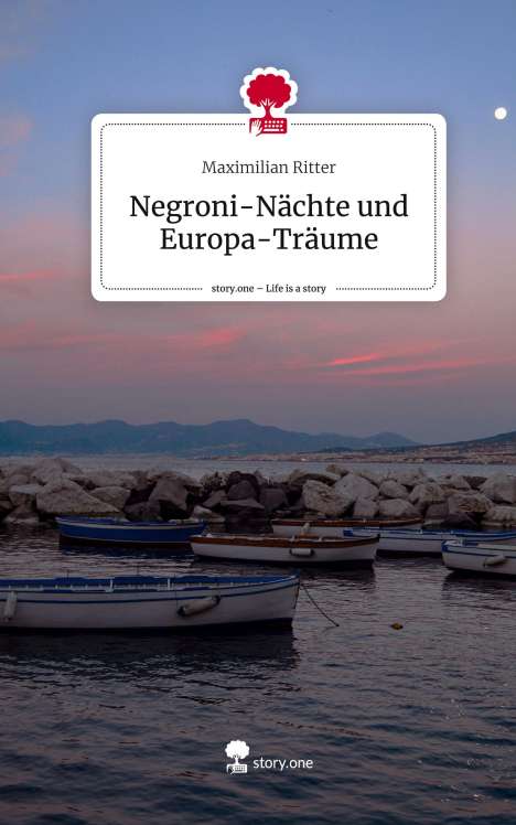 Maximilian Ritter: Negroni-Nächte und Europa-Träume. Life is a Story - story.one, Buch