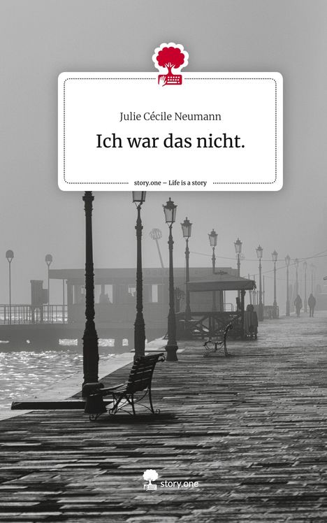 Julie Cécile Neumann: Ich war das nicht.. Life is a Story - story.one, Buch