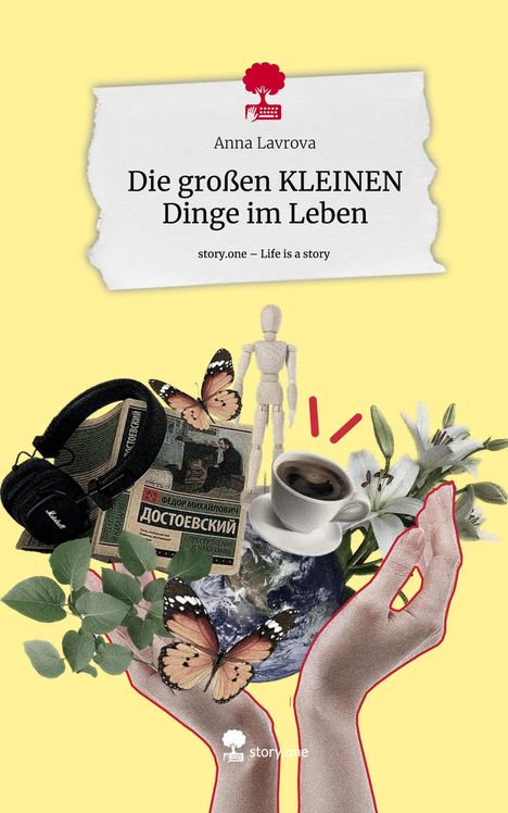 Anna Lavrova: Die großen KLEINEN Dinge im Leben. Life is a Story - story.one, Buch