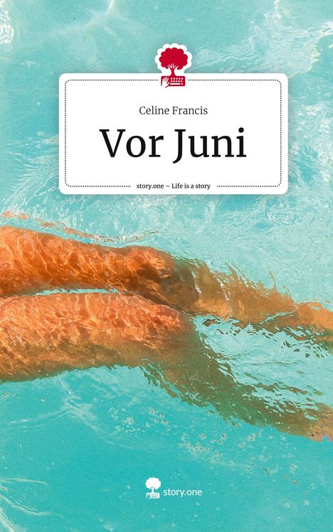 Celine Francis: Vor Juni. Life is a Story - story.one, Buch