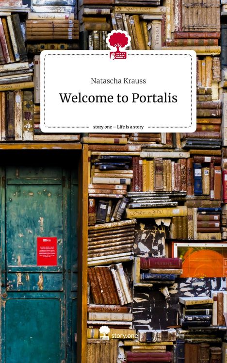 Natascha Krauss: Welcome to Portalis. Life is a Story - story.one, Buch