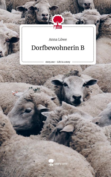 Anna Löwe: Dorfbewohnerin B. Life is a Story - story.one, Buch