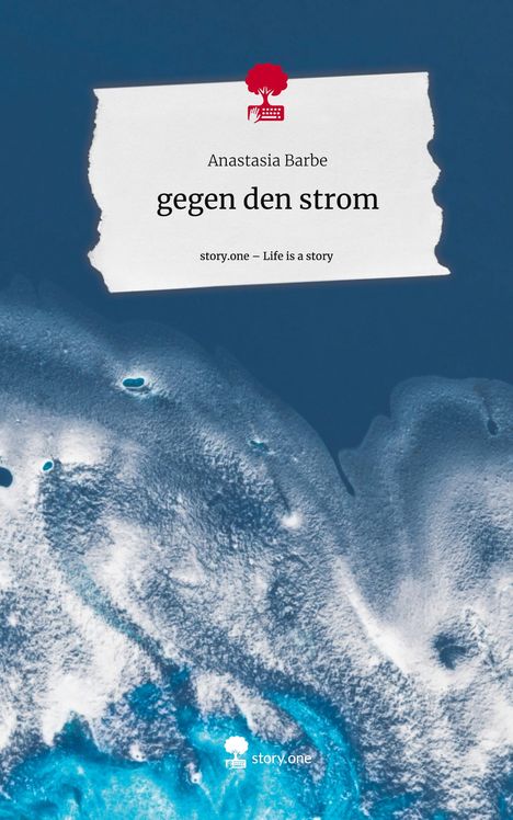 Anastasia Barbe: gegen den strom. Life is a Story - story.one, Buch