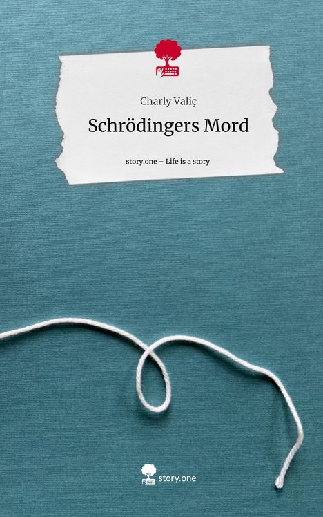 Charly Valiç: Schrödingers Mord. Life is a Story - story.one, Buch