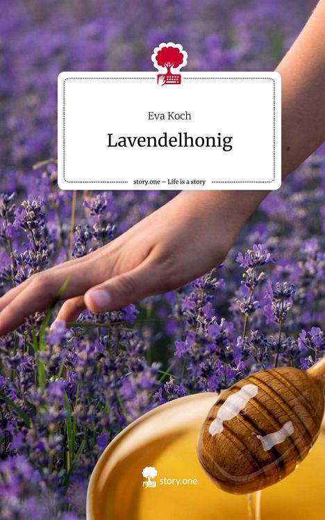 Eva Koch: Lavendelhonig. Life is a Story - story.one, Buch