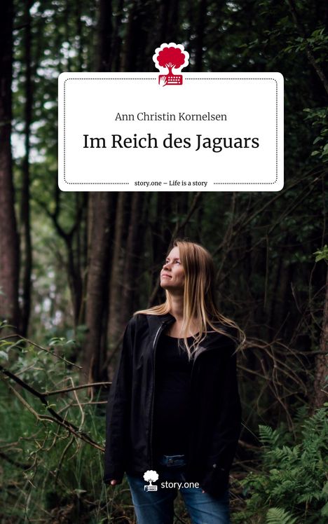 Ann Christin Kornelsen: Im Reich des Jaguars. Life is a Story - story.one, Buch