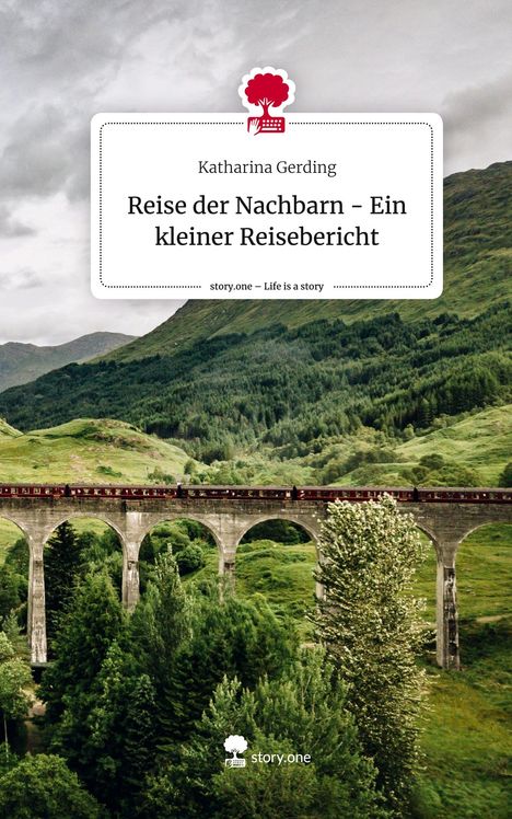 Katharina Gerding: Reise der Nachbarn - Ein kleiner Reisebericht. Life is a Story - story.one, Buch