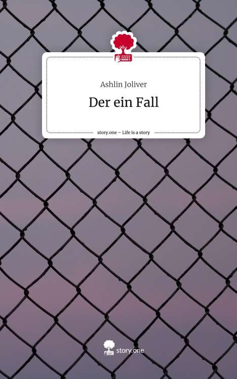 Ashlin Joliver: Der ein Fall. Life is a Story - story.one, Buch