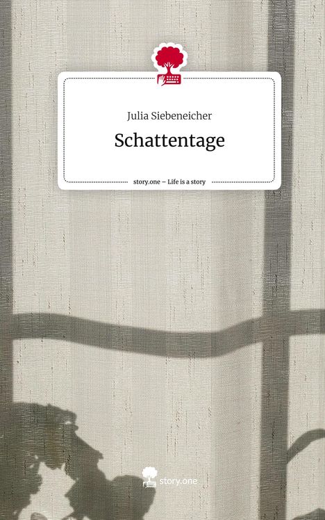 Julia Siebeneicher: Schattentage. Life is a Story - story.one, Buch