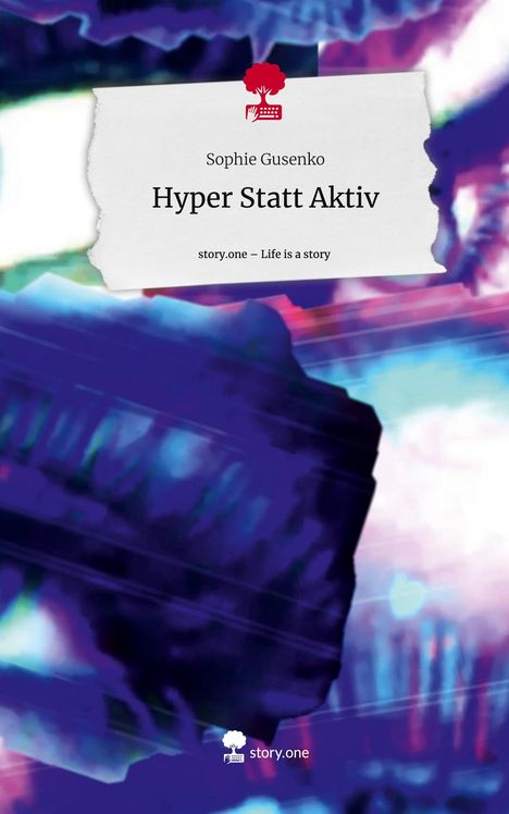 Sophie Gusenko: Hyper Statt Aktiv. Life is a Story - story.one, Buch