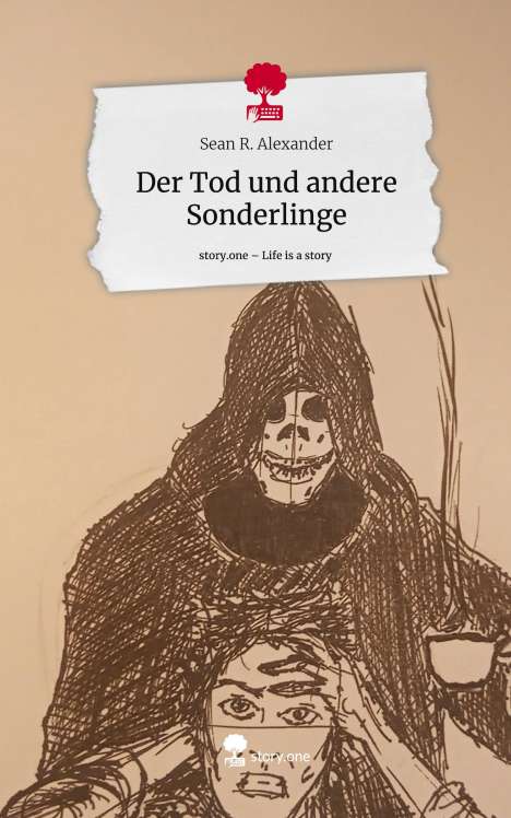 Sean R. Alexander: Der Tod und andere Sonderlinge. Life is a Story - story.one, Buch