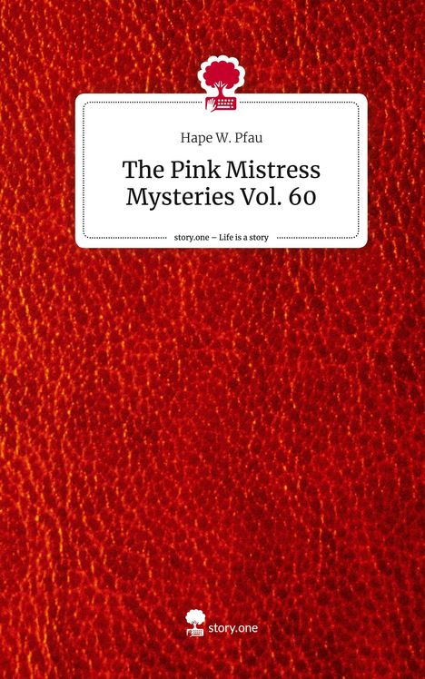 Hape W. Pfau: The Pink Mistress Mysteries Vol. 60. Life is a Story - story.one, Buch
