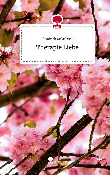 Elisabeth Mikulasek: Therapie Liebe. Life is a Story - story.one, Buch