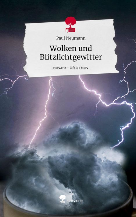 Paul Neumann: Wolken und Blitzlichtgewitter. Life is a Story - story.one, Buch