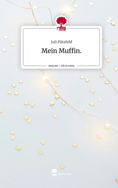 Juli Pützfeld: Mein Muffin.. Life is a Story - story.one, Buch