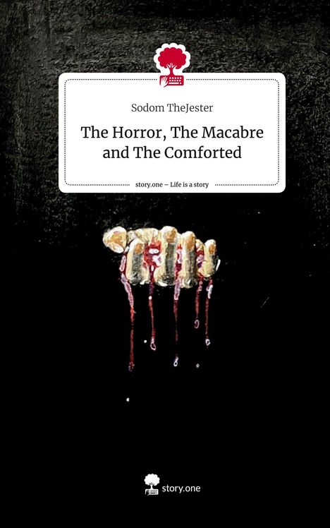 Sodom TheJester: The Horror, The Macabre and The Comforted. Life is a Story - story.one, Buch