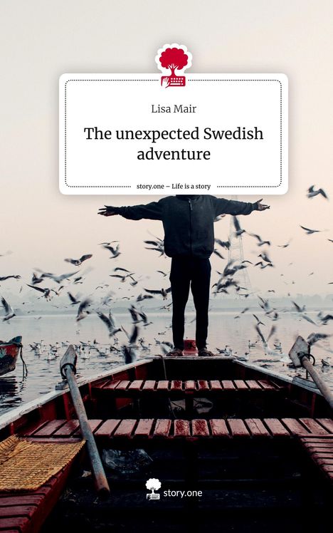 Lisa Mair: The unexpected Swedish adventure. Life is a Story - story.one, Buch