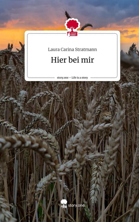 Laura Carina Stratmann: Hier bei mir. Life is a Story - story.one, Buch