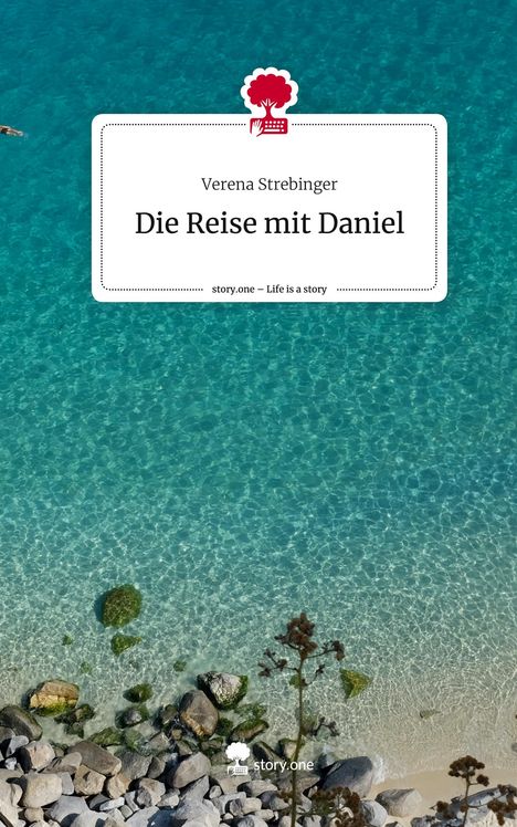 Verena Strebinger: Die Reise mit Daniel. Life is a Story - story.one, Buch