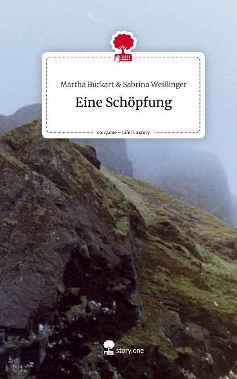 Martha Burkart &amp; Sabrina Weißinger: Eine Schöpfung. Life is a Story - story.one, Buch