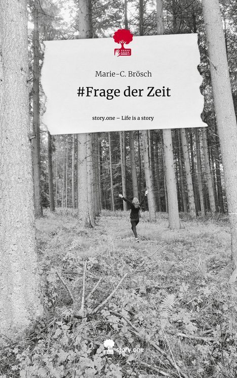 Marie-C. Brösch: #Frage der Zeit. Life is a Story - story.one, Buch