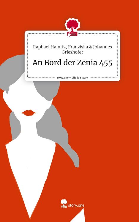 Raphael Hainitz Franziska &amp; Johannes Grieshofer: An Bord der Zenia 455. Life is a Story - story.one, Buch