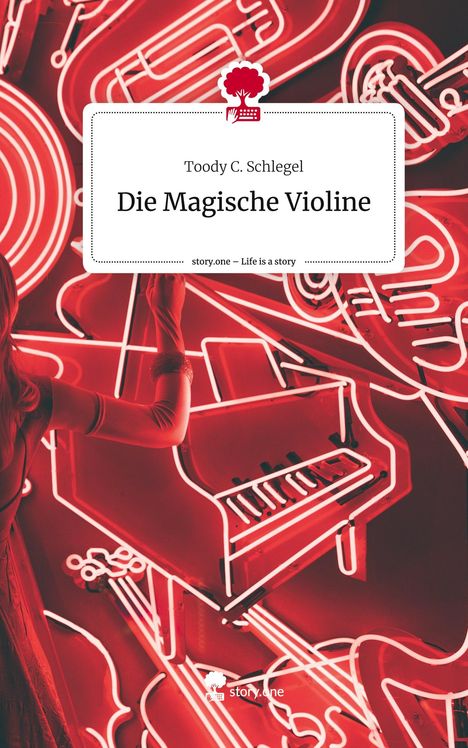Toody C. Schlegel: Die Magische Violine. Life is a Story - story.one, Buch