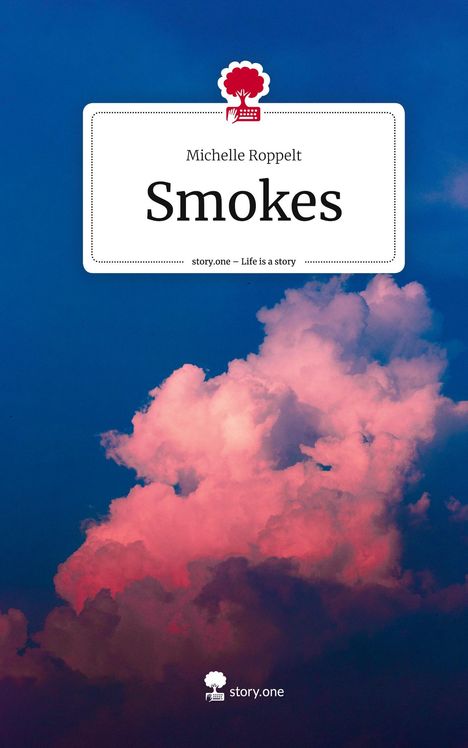 Michelle Roppelt: Smokes. Life is a Story - story.one, Buch