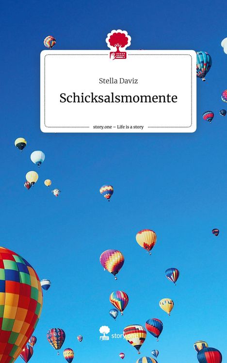 Stella Daviz: Schicksalsmomente. Life is a Story - story.one, Buch