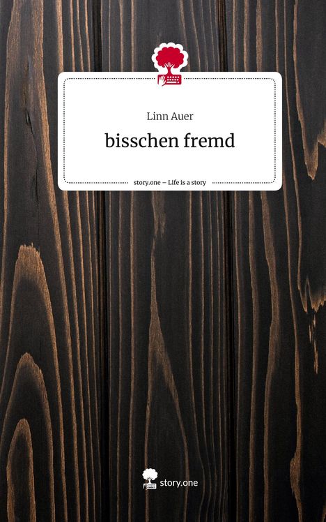 Linn Auer: bisschen fremd. Life is a Story - story.one, Buch