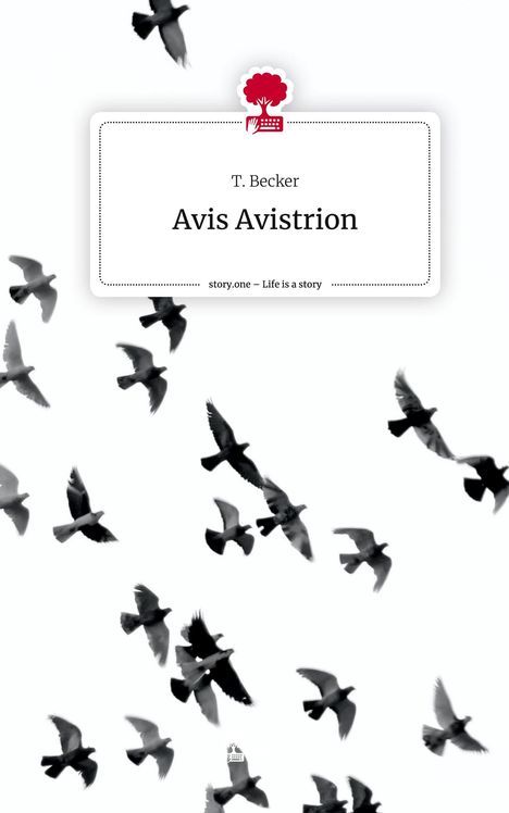 T. Becker: Avis Avistrion. Life is a Story - story.one, Buch