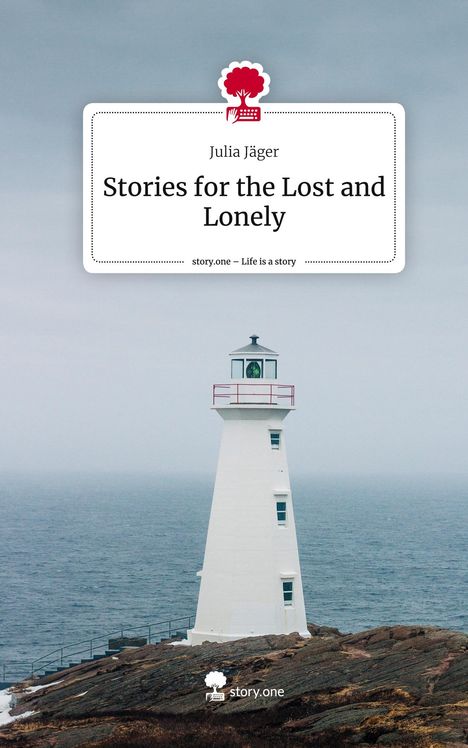 Julia Jäger: Stories for the Lost and Lonely. Life is a Story - story.one, Buch