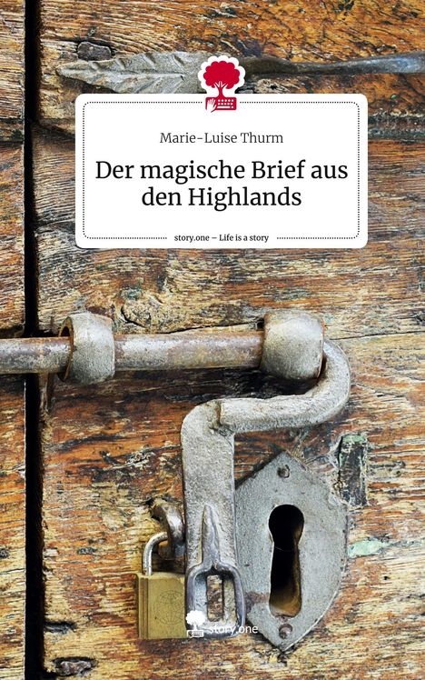 Marie-Luise Thurm: Der magische Brief aus den Highlands. Life is a Story - story.one, Buch