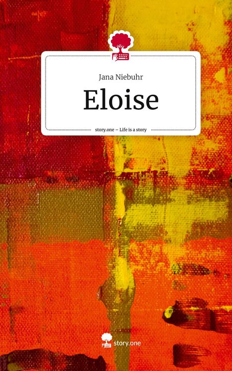 Jana Niebuhr: Eloise. Life is a Story - story.one, Buch