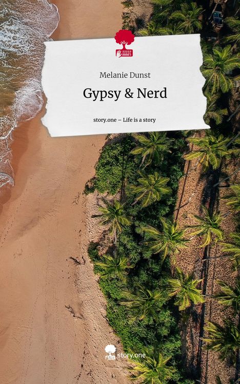 Melanie Dunst: Gypsy &amp; Nerd. Life is a Story - story.one, Buch