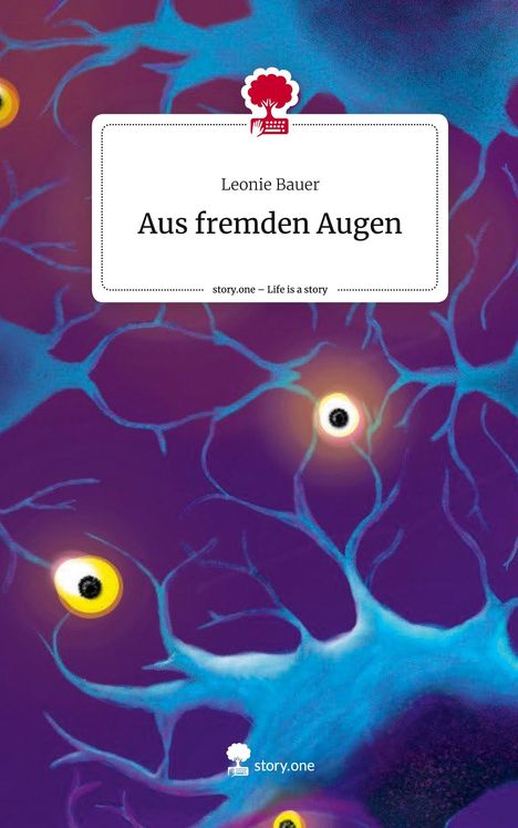 Leonie Bauer: Aus fremden Augen. Life is a Story - story.one, Buch