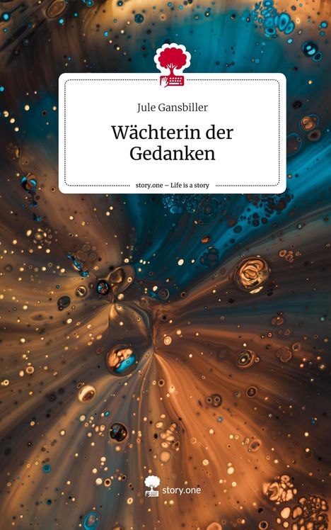 Jule Gansbiller: Wächterin der Gedanken. Life is a Story - story.one, Buch