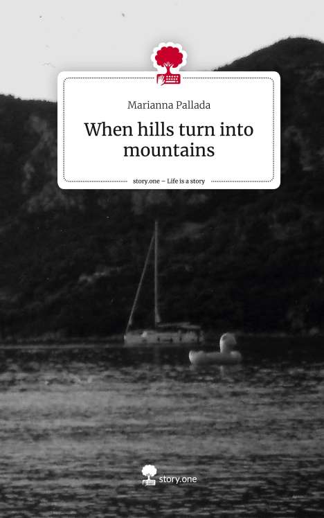 Marianna Pallada: When hills turn into mountains. Life is a Story - story.one, Buch