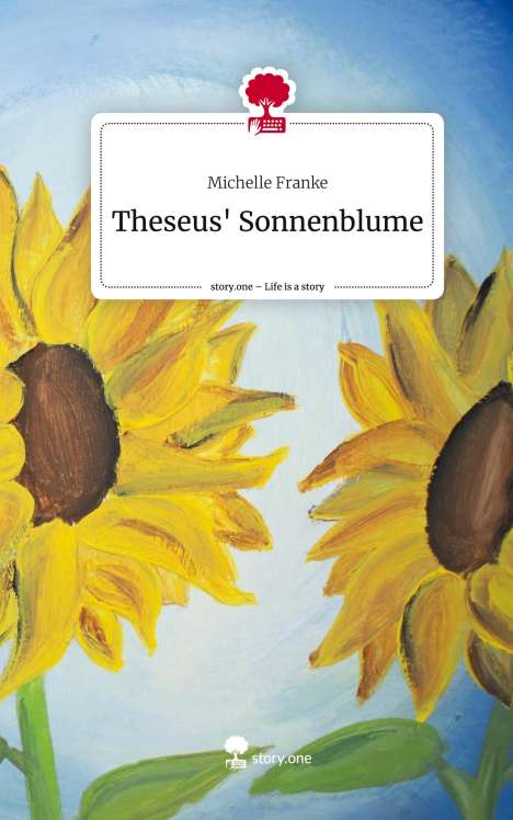 Michelle Franke: Theseus' Sonnenblume. Life is a Story - story.one, Buch