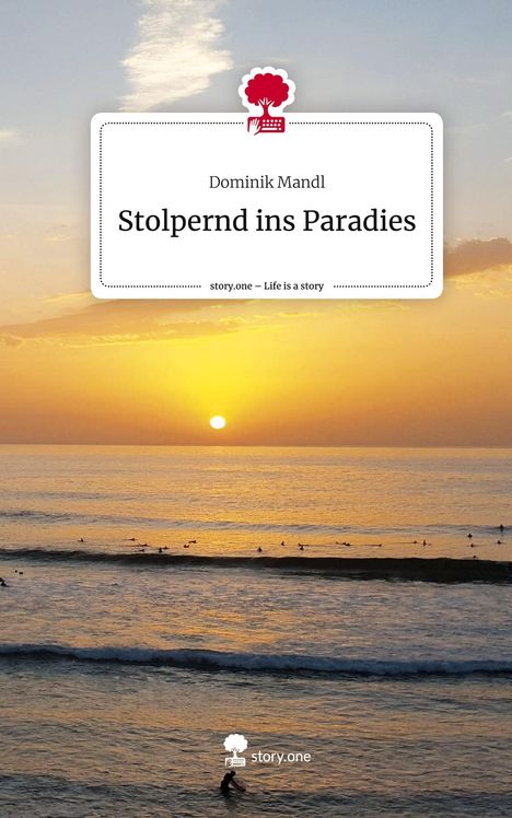 Dominik Mandl: Stolpernd ins Paradies. Life is a Story - story.one, Buch