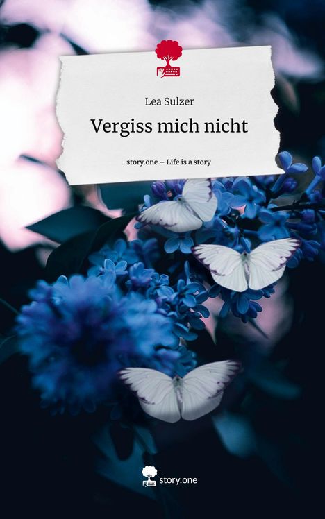 Lea Sulzer: Vergiss mich nicht. Life is a Story - story.one, Buch