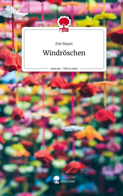 Fee Bauer: Windröschen. Life is a Story - story.one, Buch