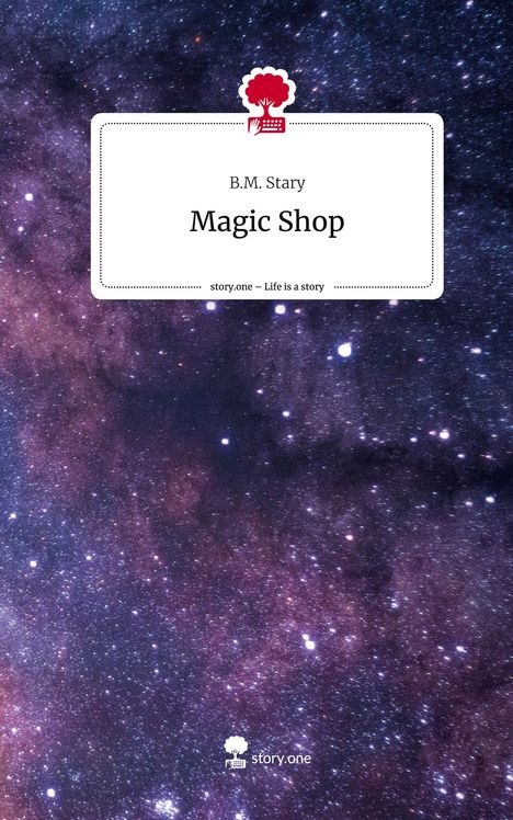 B. M. Stary: Magic Shop. Life is a Story - story.one, Buch