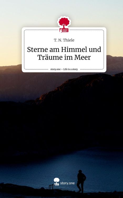 T. N. Thiele: Sterne am Himmel und Träume im Meer. Life is a Story - story.one, Buch