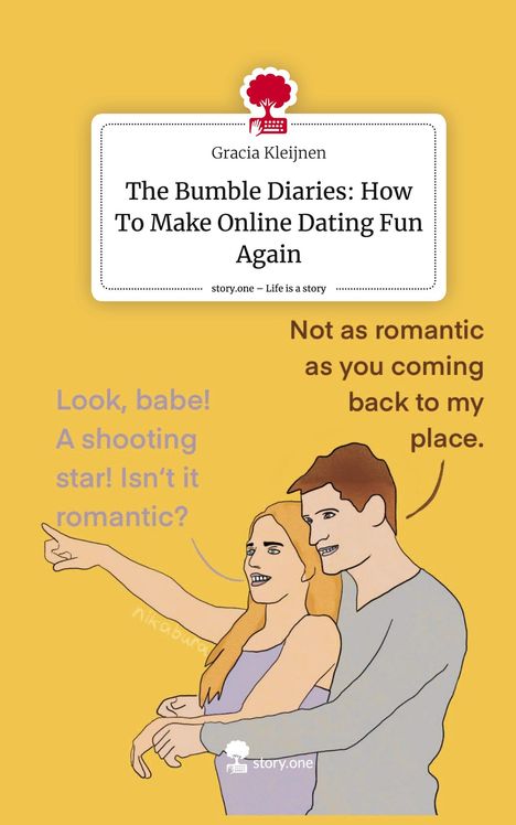 Gracia Kleijnen: The Bumble Diaries: How To Make Online Dating Fun Again. Life is a Story - story.one, Buch