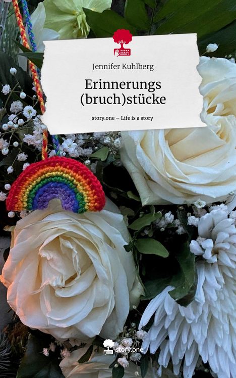 Jennifer Kuhlberg: Erinnerungs (bruch)stücke. Life is a Story - story.one, Buch