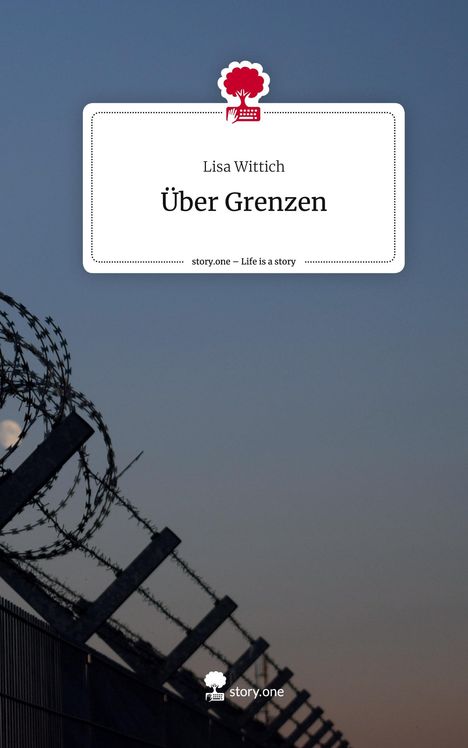 Lisa Wittich: Über Grenzen. Life is a Story - story.one, Buch